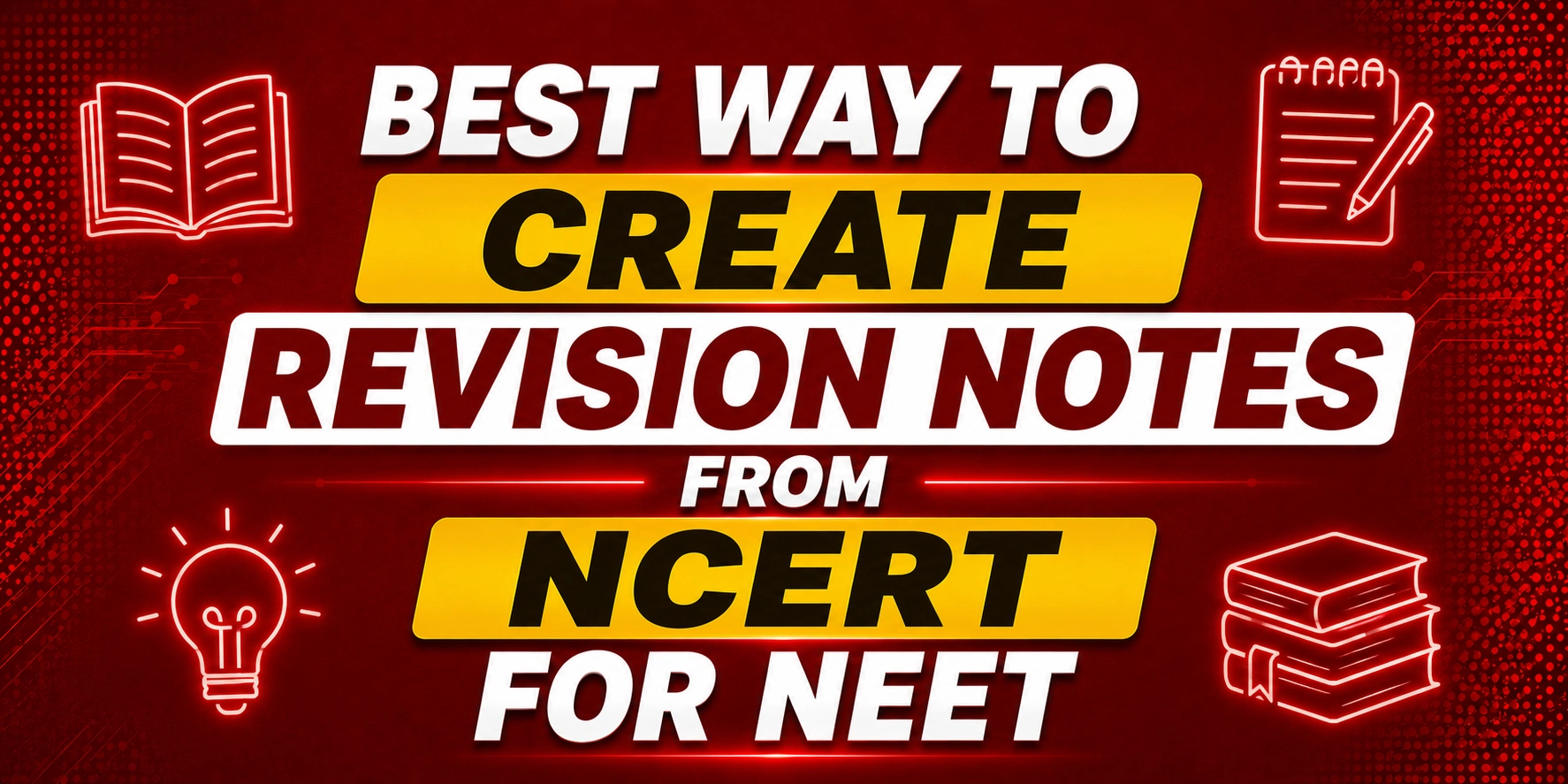 Best Way to Make NCERT Revision Notes for NEET